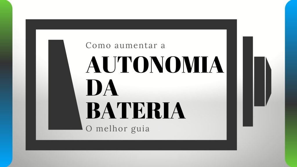 Como aumentar a autonomia da bateria Autonomia da bateria