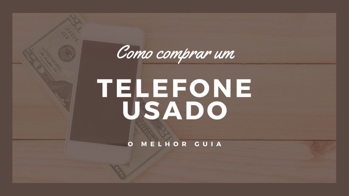 Como comprar um telefone usado em Portugal